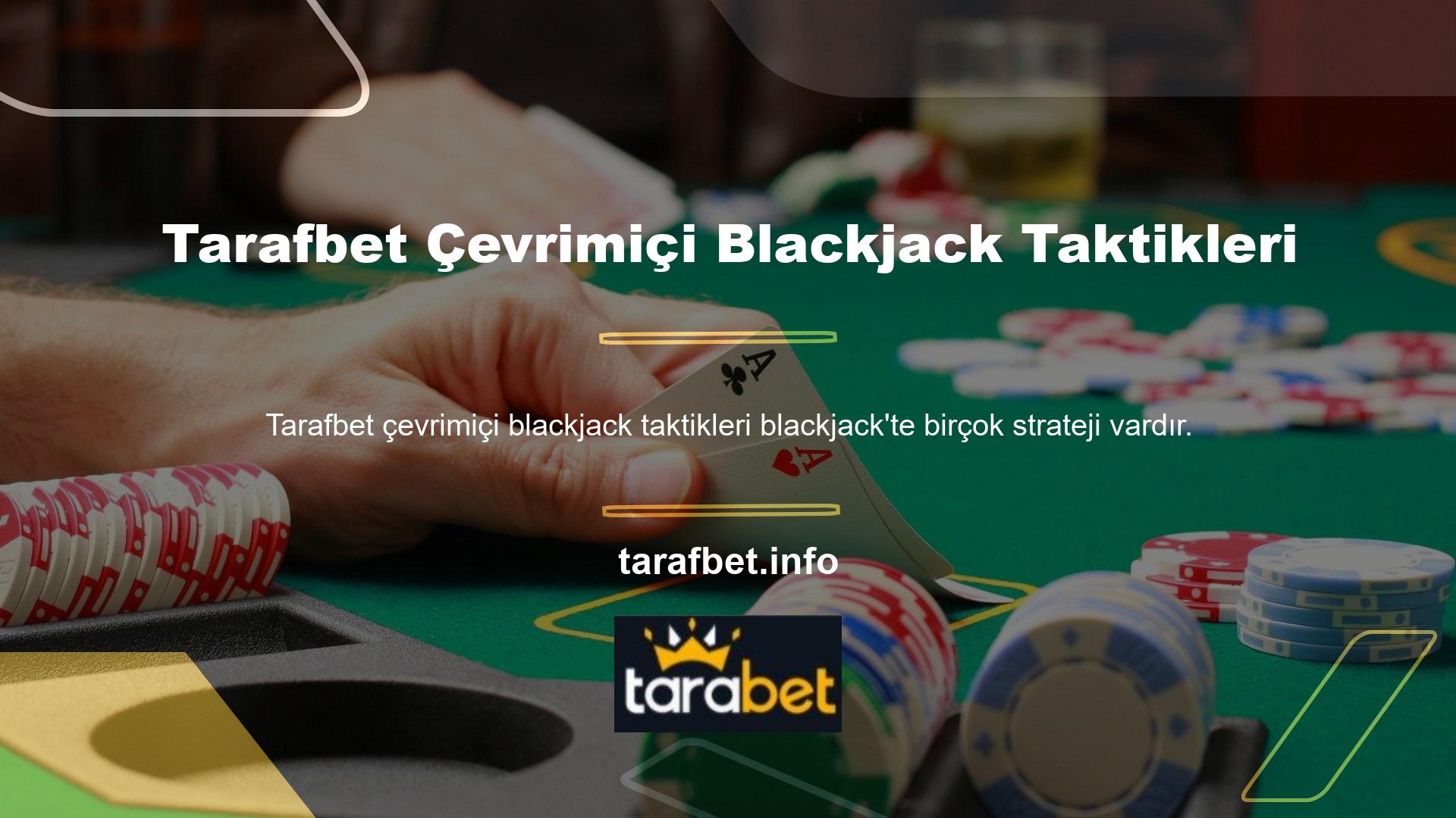 Blackjack Tarafbet çevrimiçi blackjack taktik oyun stratejisini biliyorsanız, kolayca büyük kazanabilirsiniz